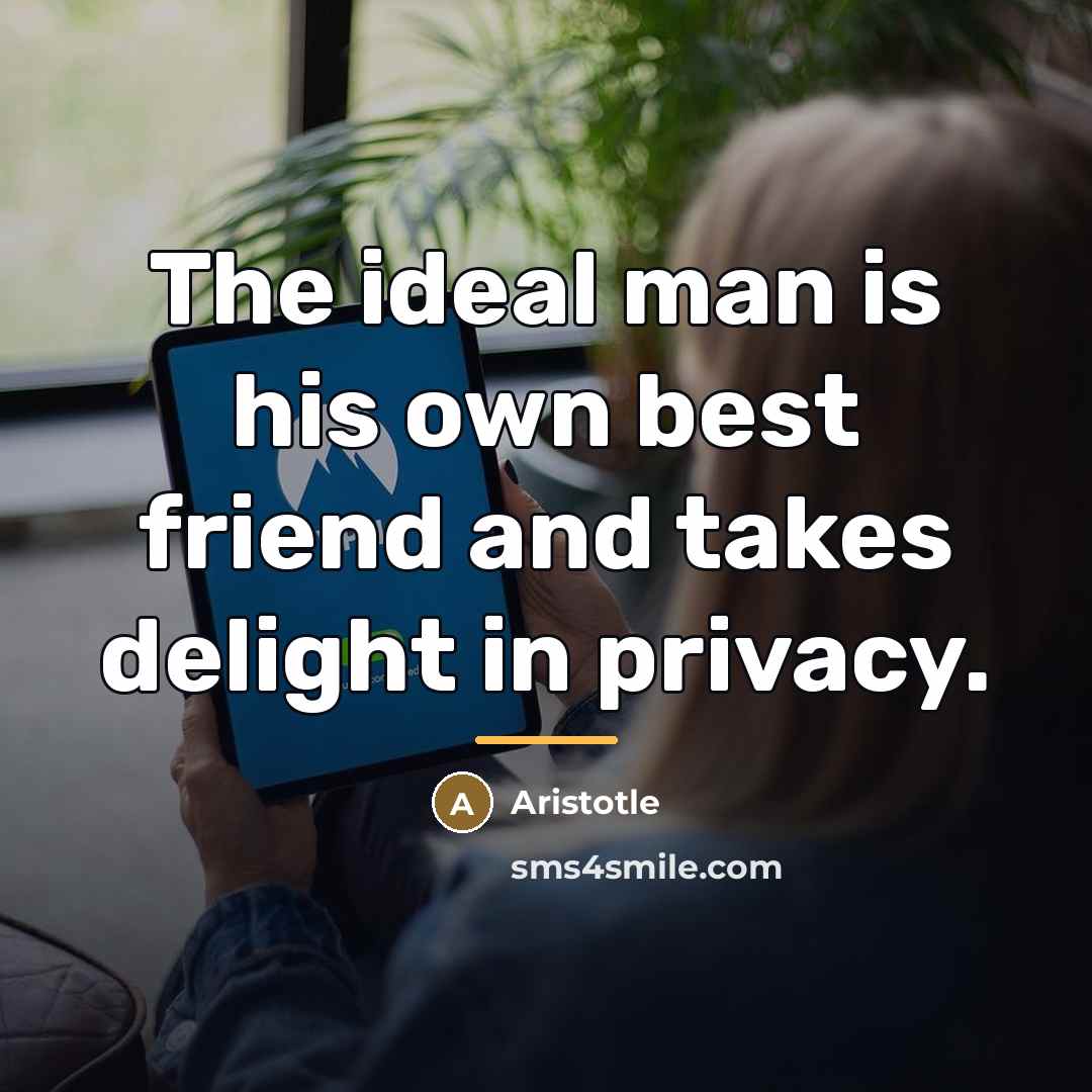 “The ideal man is his own best friend and takes…” quote by Aristotle