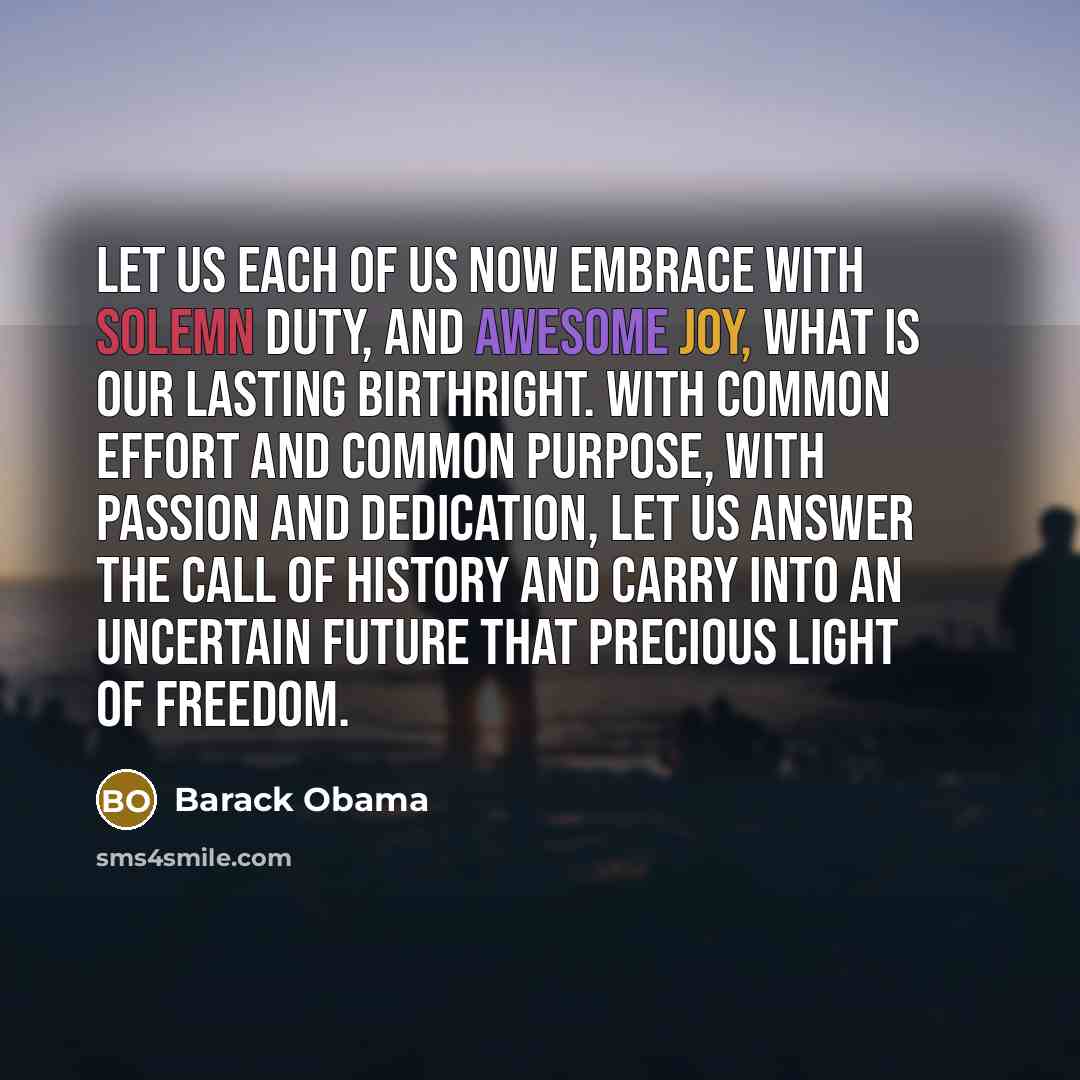 “Let us each of us now embrace with solemn duty,…” quote by Barack Obama