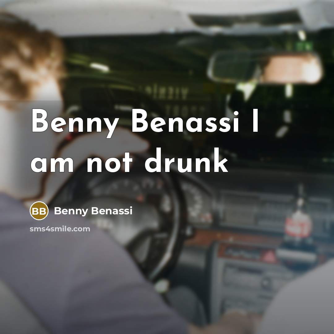 “Benny Benassi I am not drunk” quote by Benny Benassi