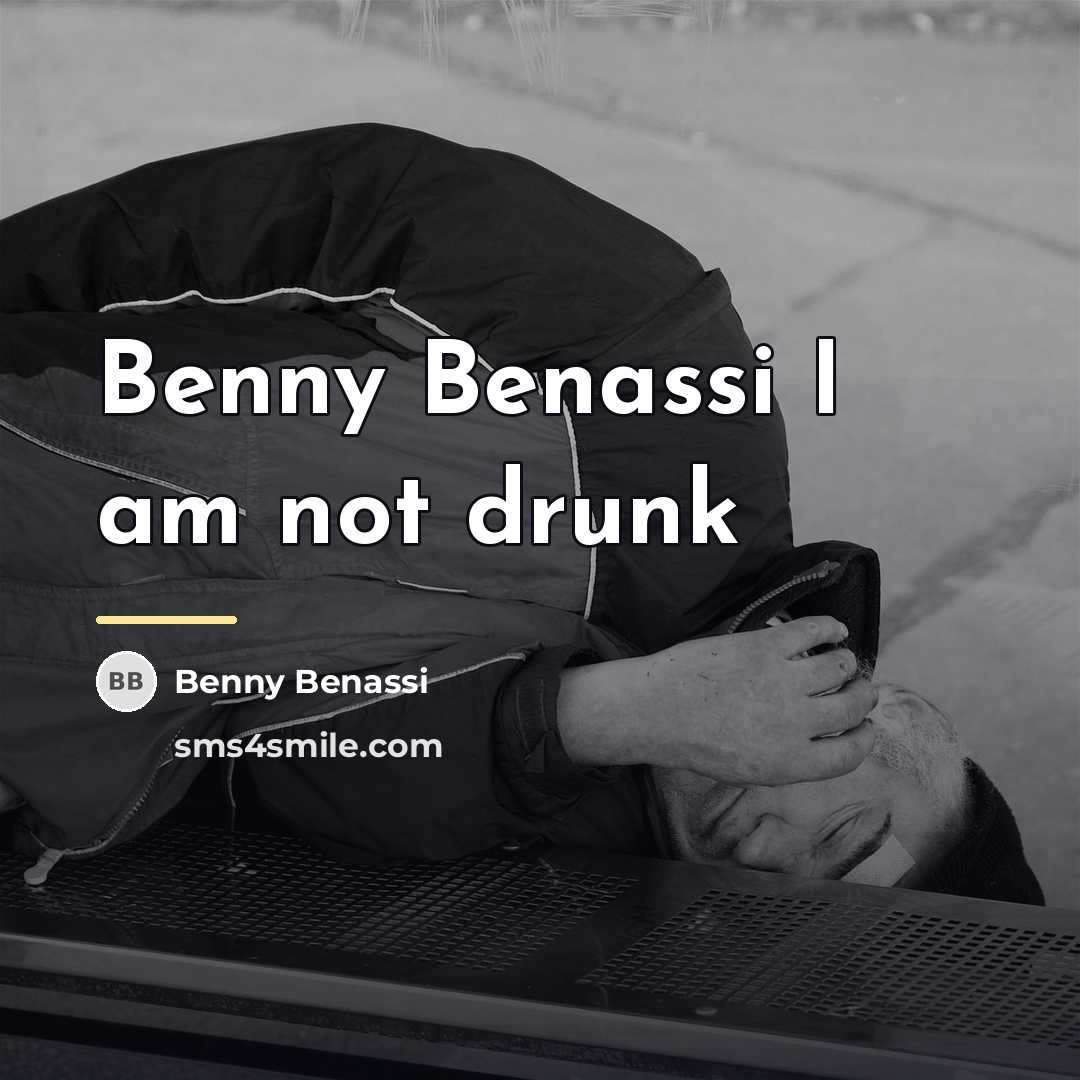 “Benny Benassi I am not drunk…” quote by Benny Benassi