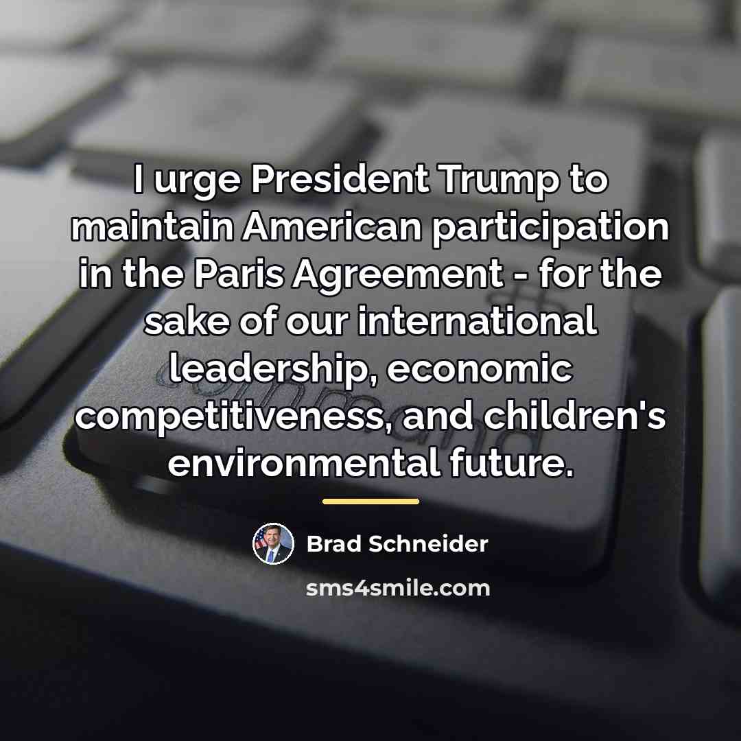 “I urge President Trump to maintain American participation in the…” quote by Brad Schneider