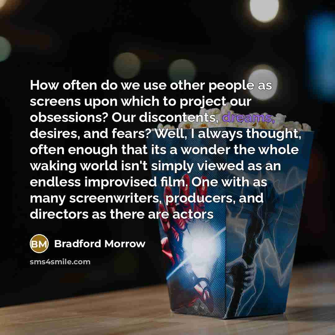 “How often do we use other people as screens upon…” quote by Bradford Morrow