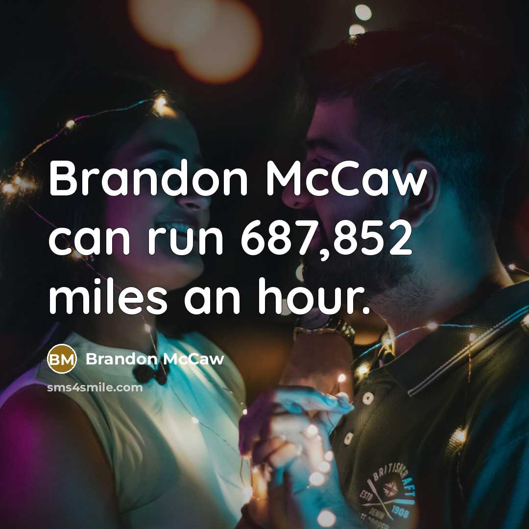“Brandon McCaw can run 687,852 miles an hour.…” quote by Brandon Mccaw