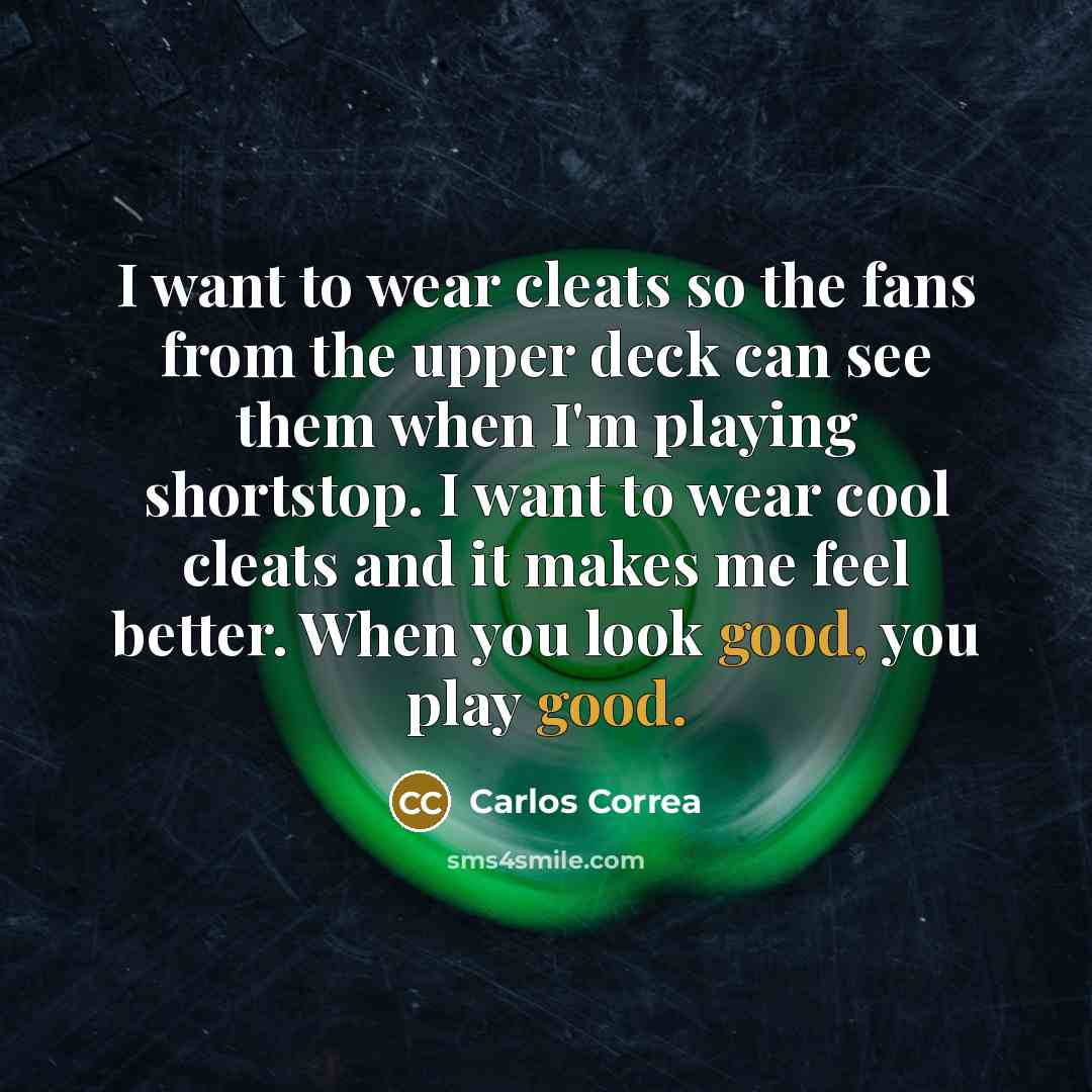 “I want to wear cleats so the fans from the…” quote by Carlos Correa