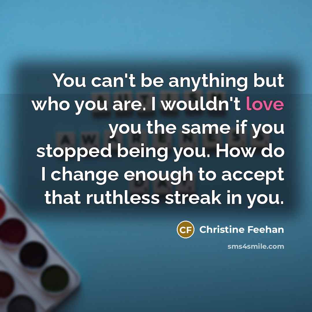 “You can't be anything but who you are. I wouldn't…” quote by Christine Feehan