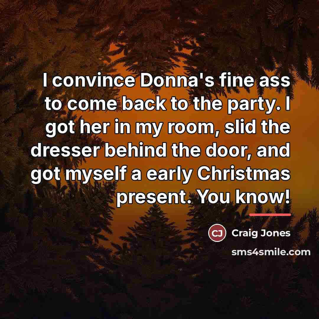 “I convince Donna's fine ass to come back to the…” quote by Craig Jones