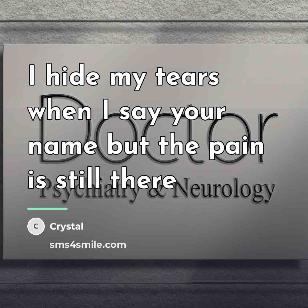 “I hide my tears when I say your name but…” quote by Crystal