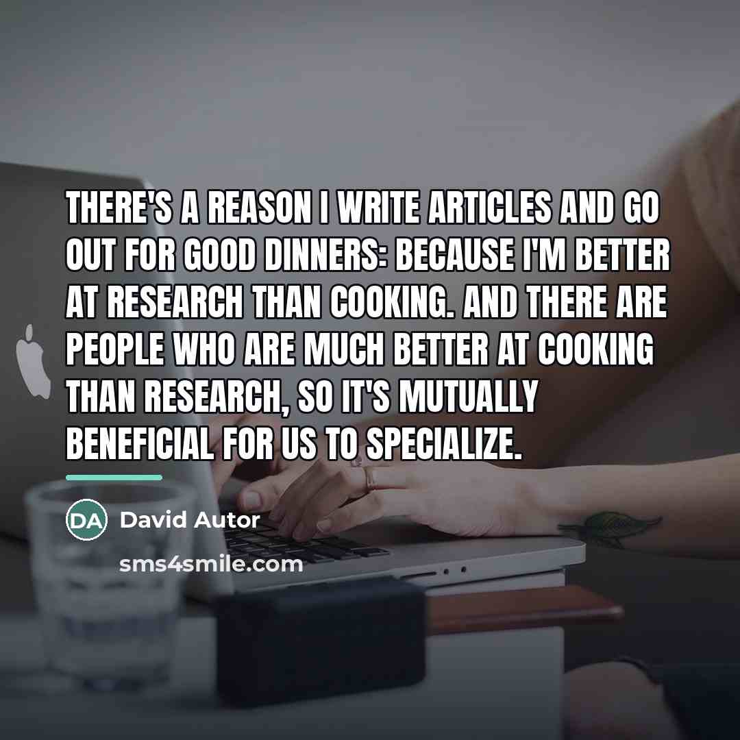 “There's a reason I write articles and go out for…” quote by David Autor