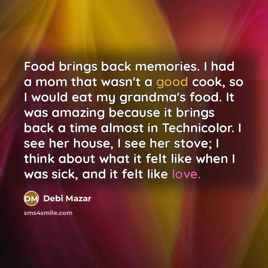 “Food brings back memories. I had a mom that wasn't…” quote by Debi Mazar