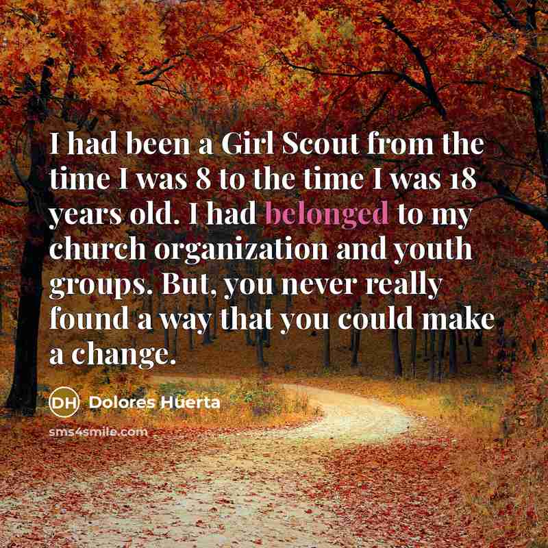 “I had been a Girl Scout from the time I…” quote by Dolores Huerta