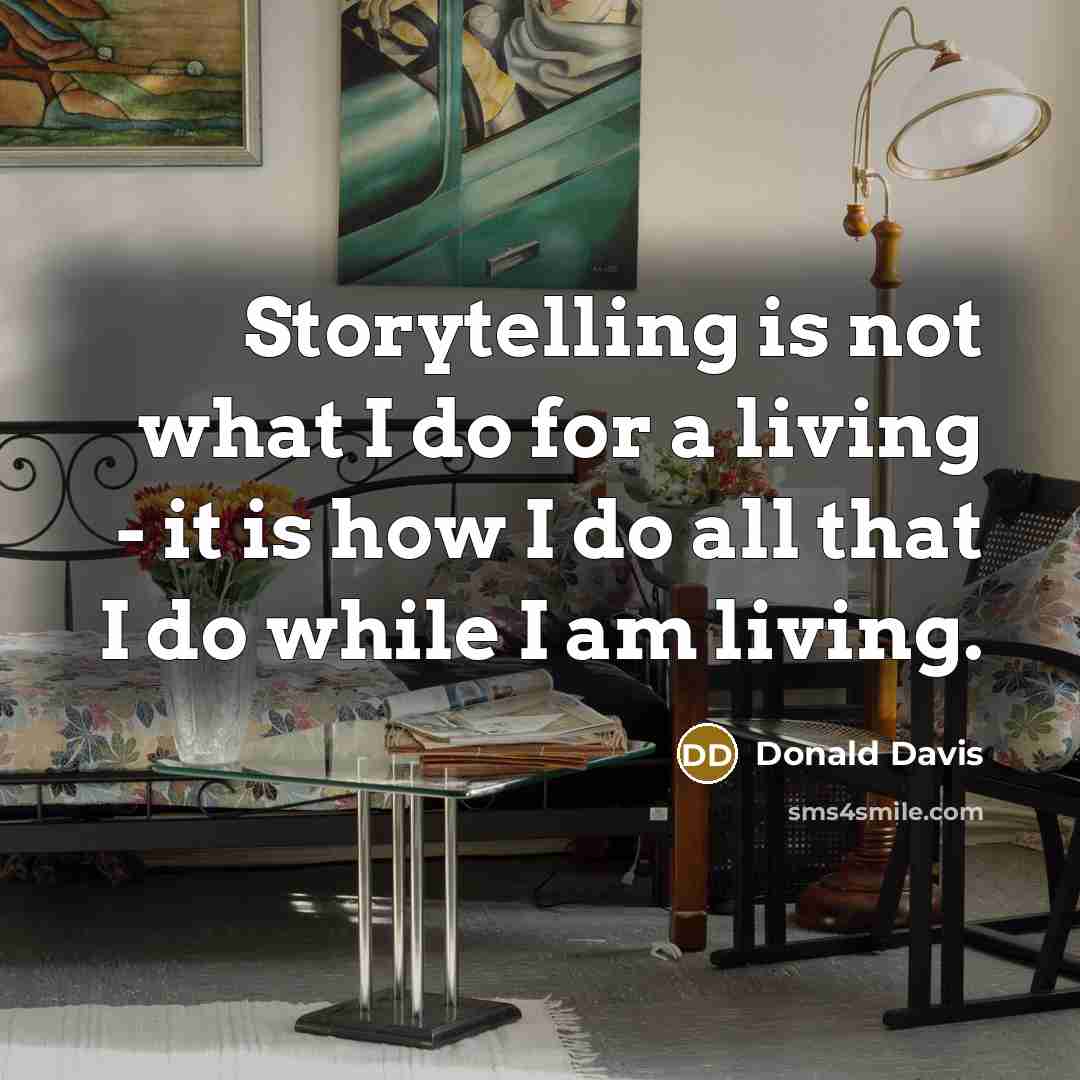 “Storytelling is not what I do for a living -…” quote by Donald Davis