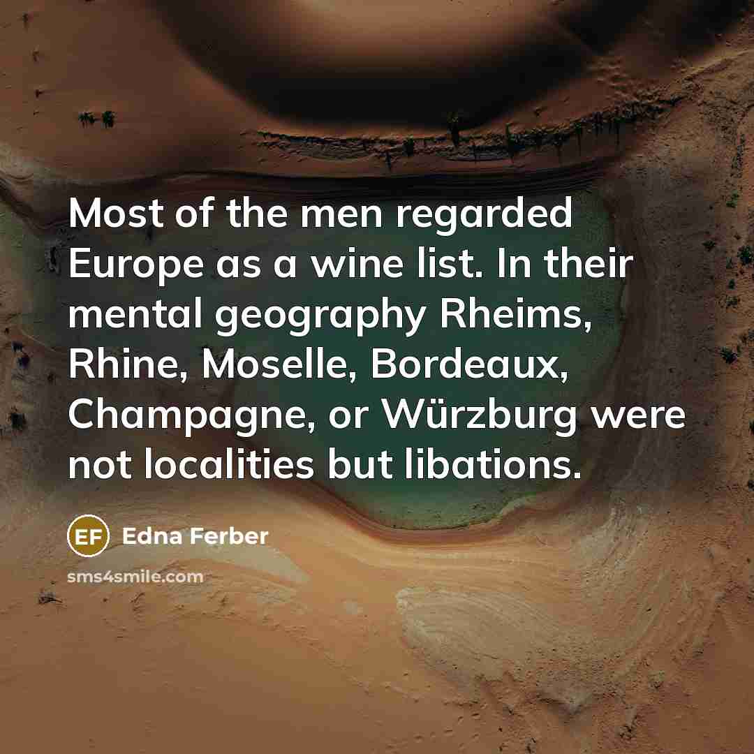 “Most of the men regarded Europe as a wine list.…” quote by Edna Ferber