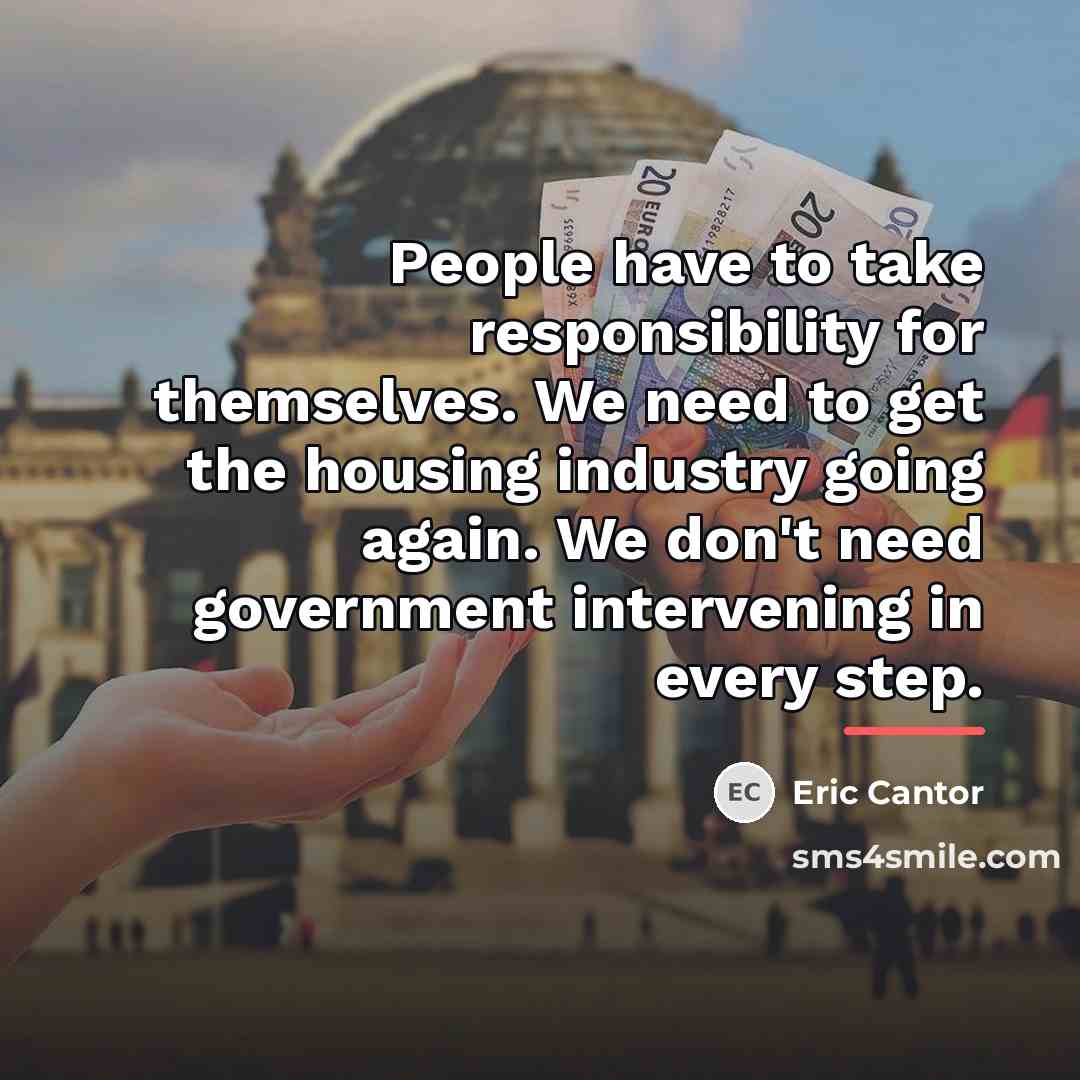 “People have to take responsibility for themselves. We need to…” quote by Eric Cantor