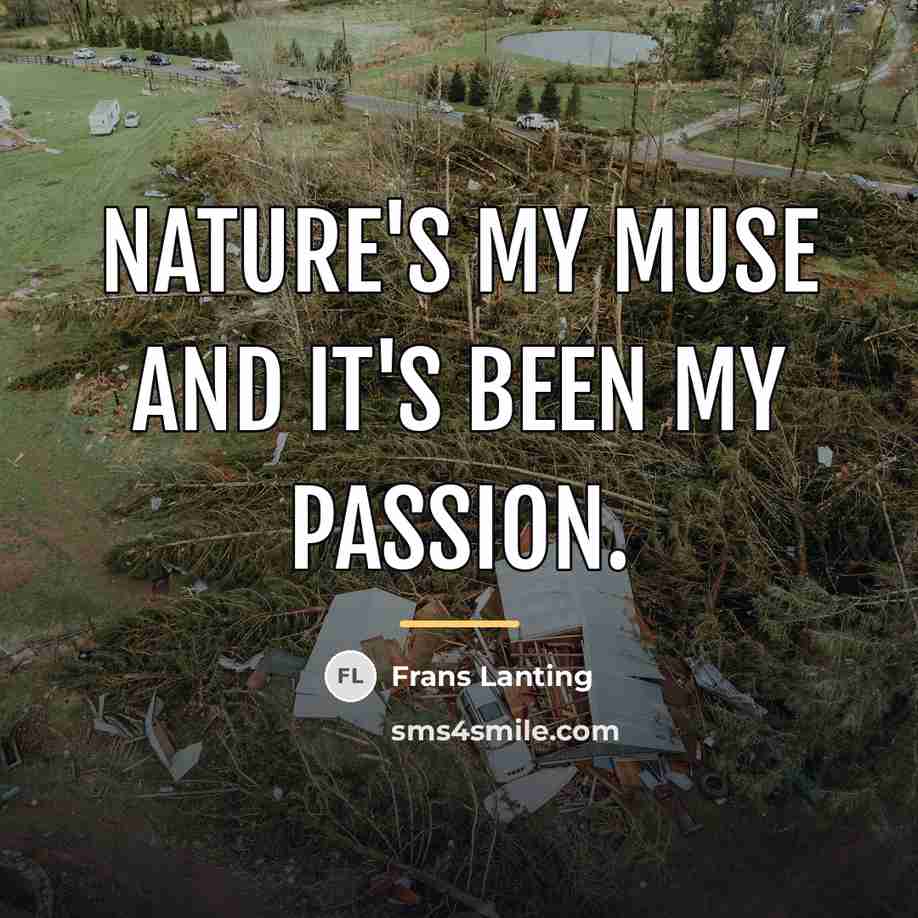“Nature's my muse and it's been my passion.…” quote by Frans Lanting