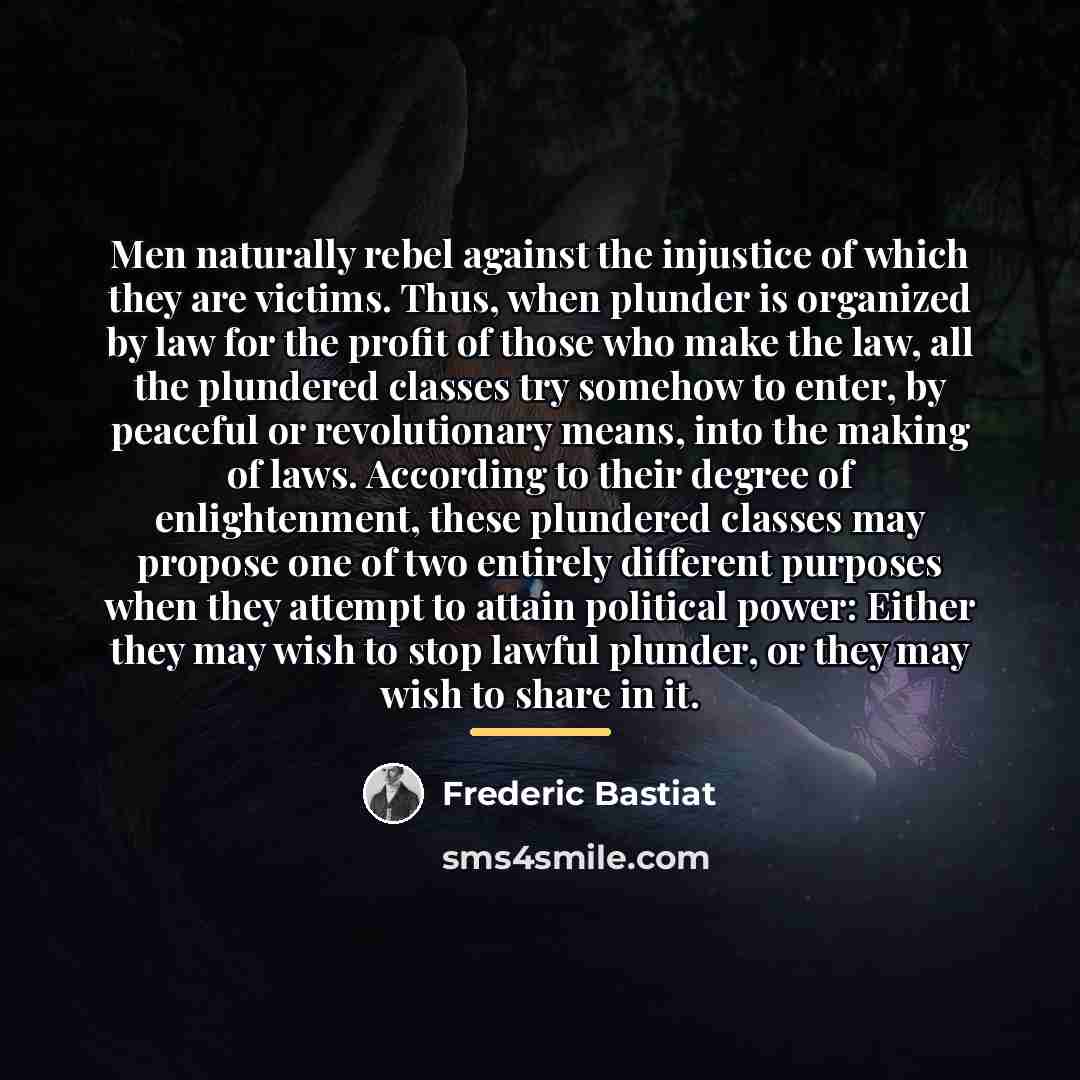 “Men naturally rebel against the injustice of which they are…” quote by Frederic Bastiat