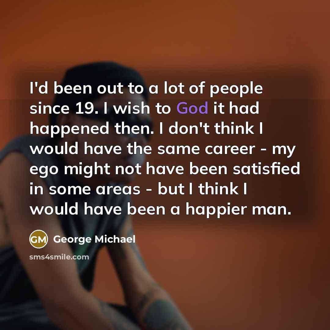 “I'd been out to a lot of people since 19.…” quote by George Michael