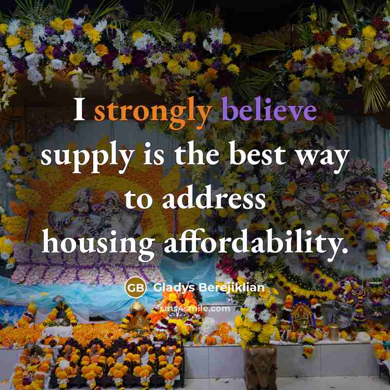 “I strongly believe supply is the best way to address…” quote by Gladys Berejiklian