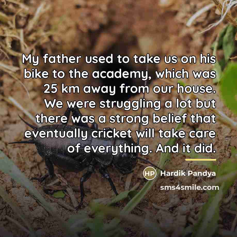 “My father used to take us on his bike to…” quote by Hardik Pandya