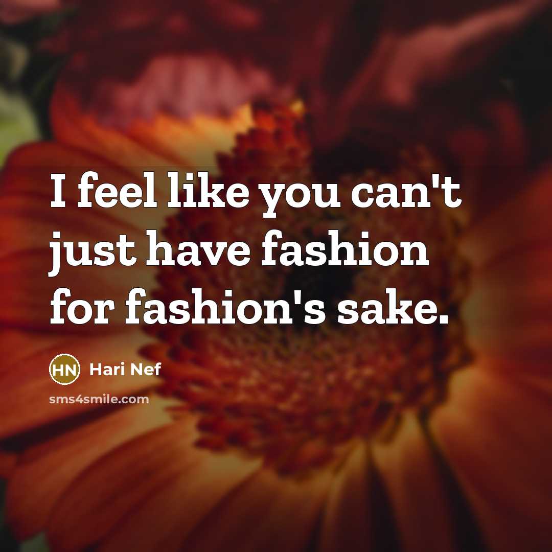 “I feel like you can't just have fashion for fashion's…” quote by Hari Nef