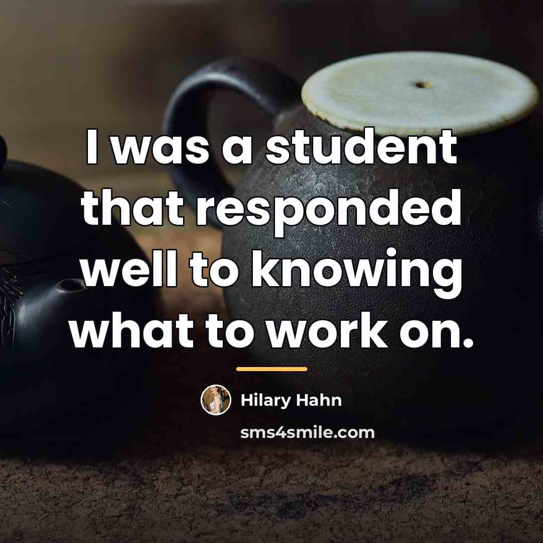 “I was a student that responded well to knowing what…” quote by Hilary Hahn