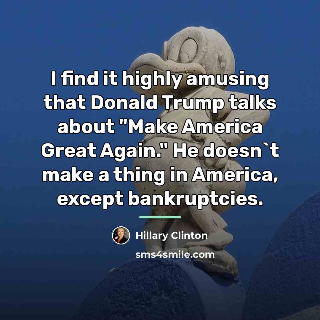 “I find it highly amusing that Donald Trump talks about…” quote by Hillary Clinton