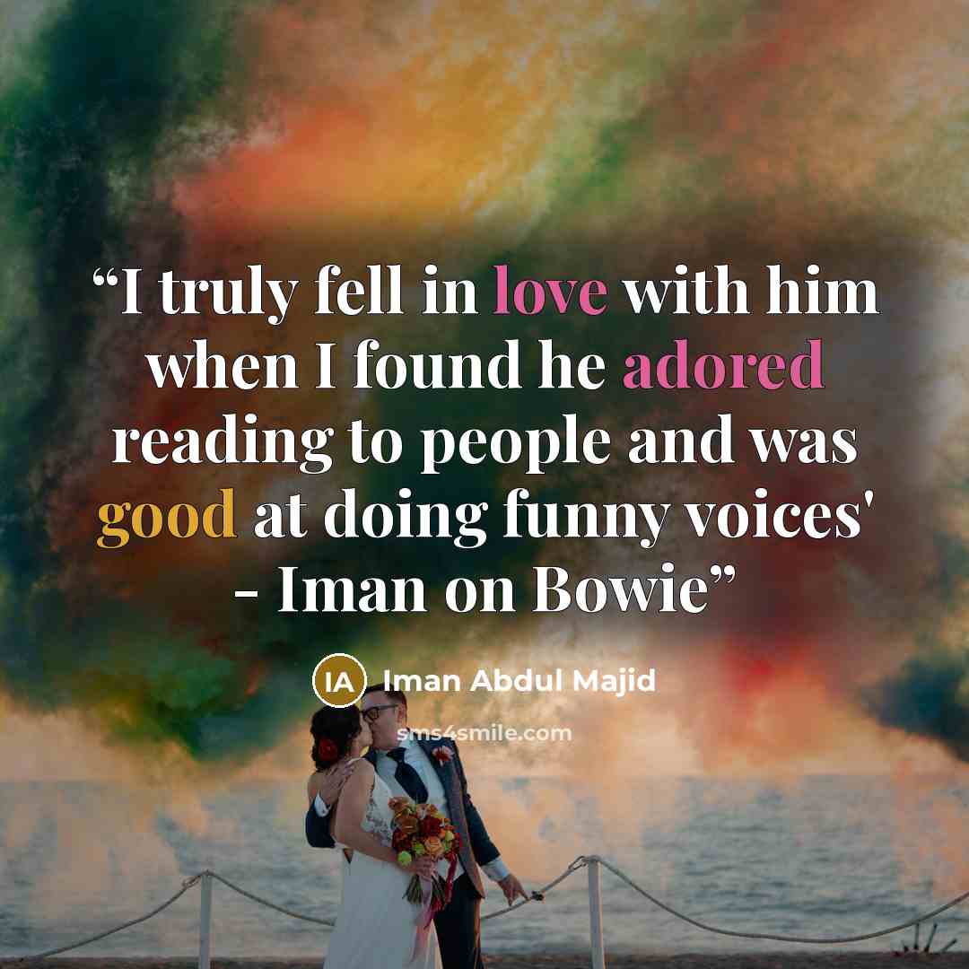 “I truly fell in love with him when I found he adored reading to people and was good at doing funny voices' - Iman on Bowie” quote by Iman Abdul Majid