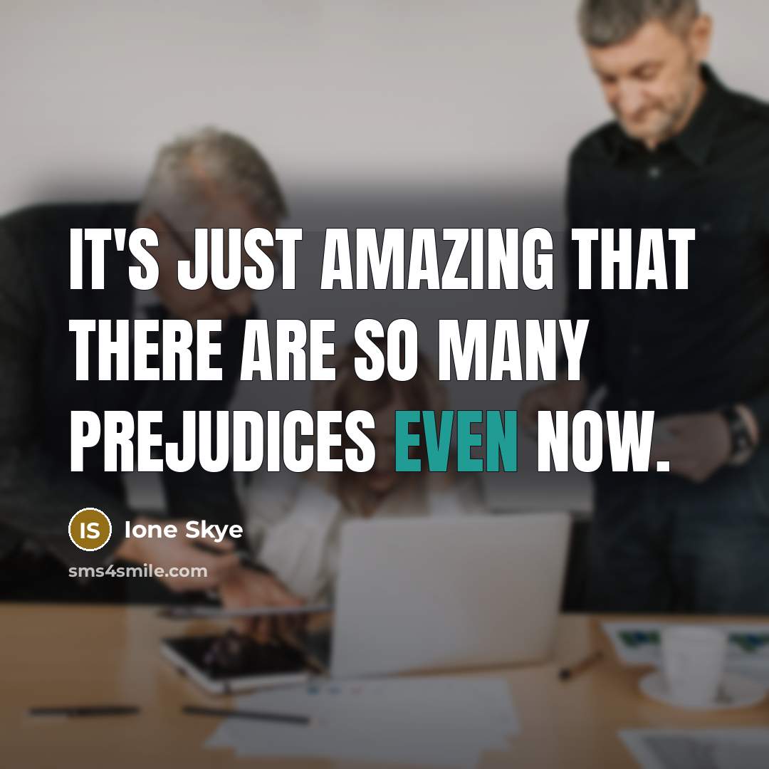 “It's just amazing that there are so many prejudices even…” quote by Ione Skye
