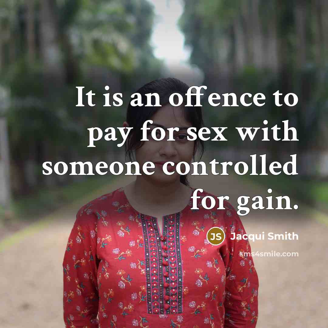 “It is an offence to pay for sex with someone controlled for gain.” quote by Jacqui Smith