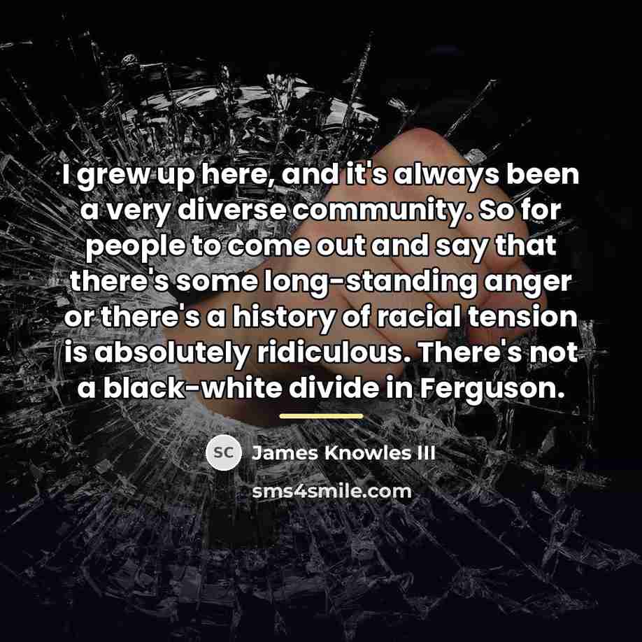“I grew up here, and it's always been a very…” quote by James Knowles III