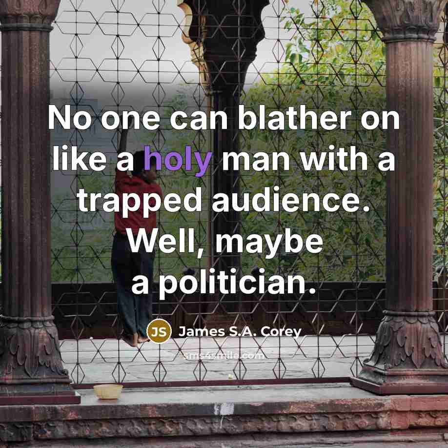 “No one can blather on like a holy man with…” quote by James S.A. Corey