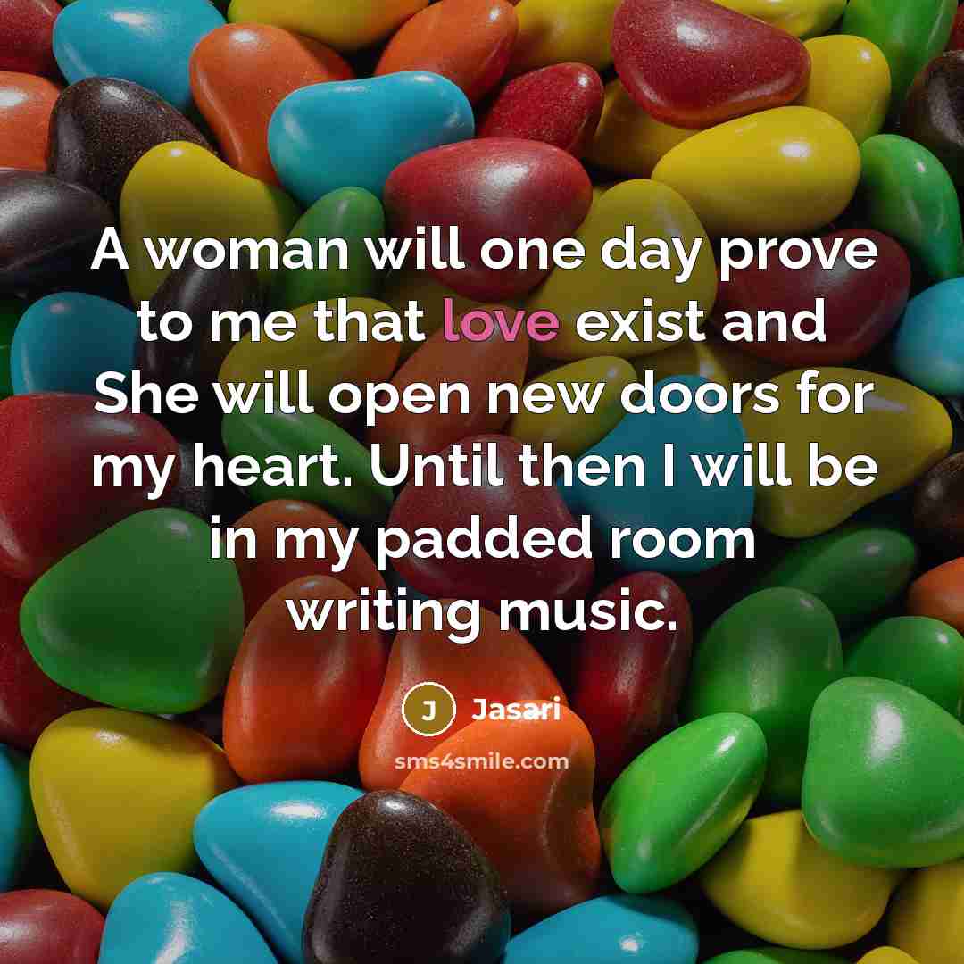 “A woman will one day prove to me that love…” quote by Jasari