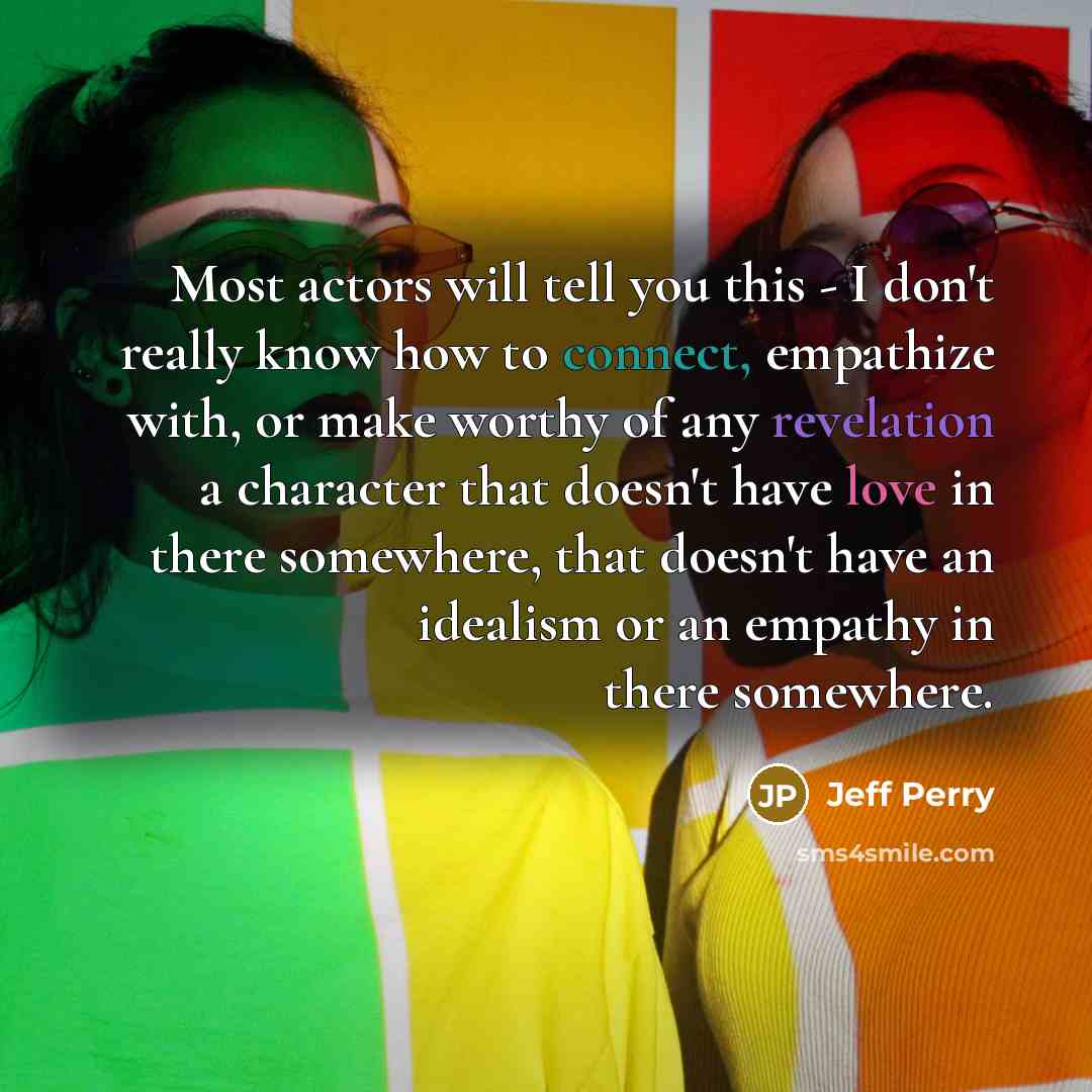 “Most actors will tell you this - I don't really…” quote by Jeff Perry