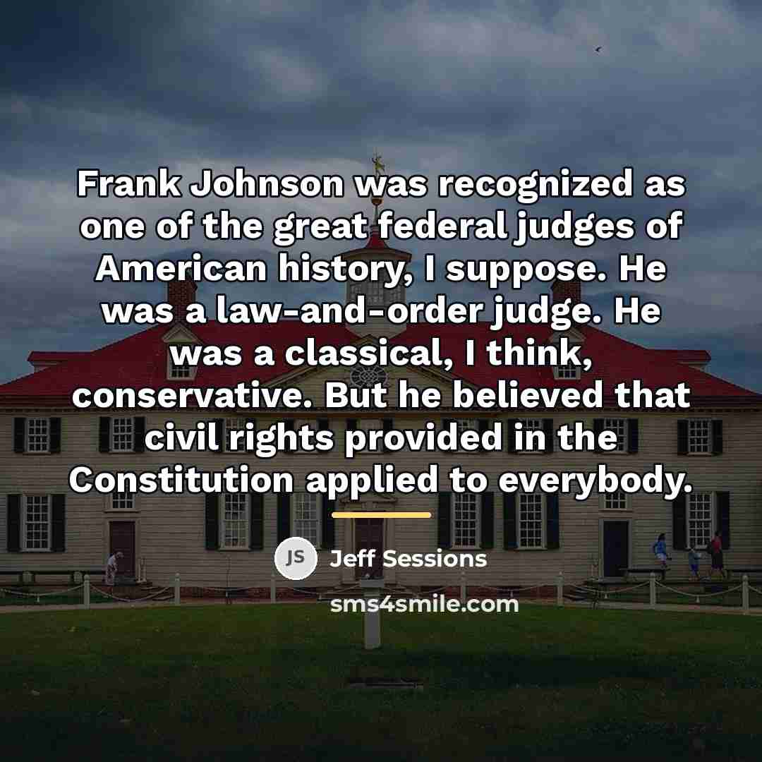 “Frank Johnson was recognized as one of the great federal…” quote by Jeff Sessions