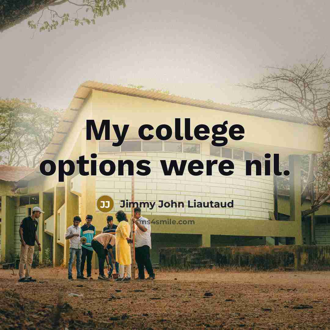 “My college options were nil.…” quote by Jimmy John Liautaud