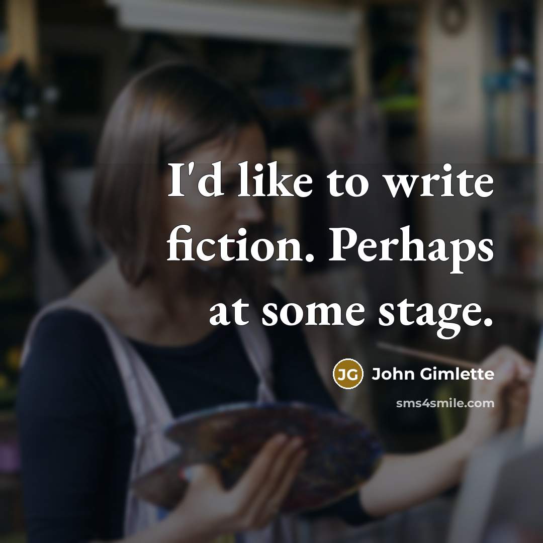“I'd like to write fiction. Perhaps at some stage.…” quote by John Gimlette