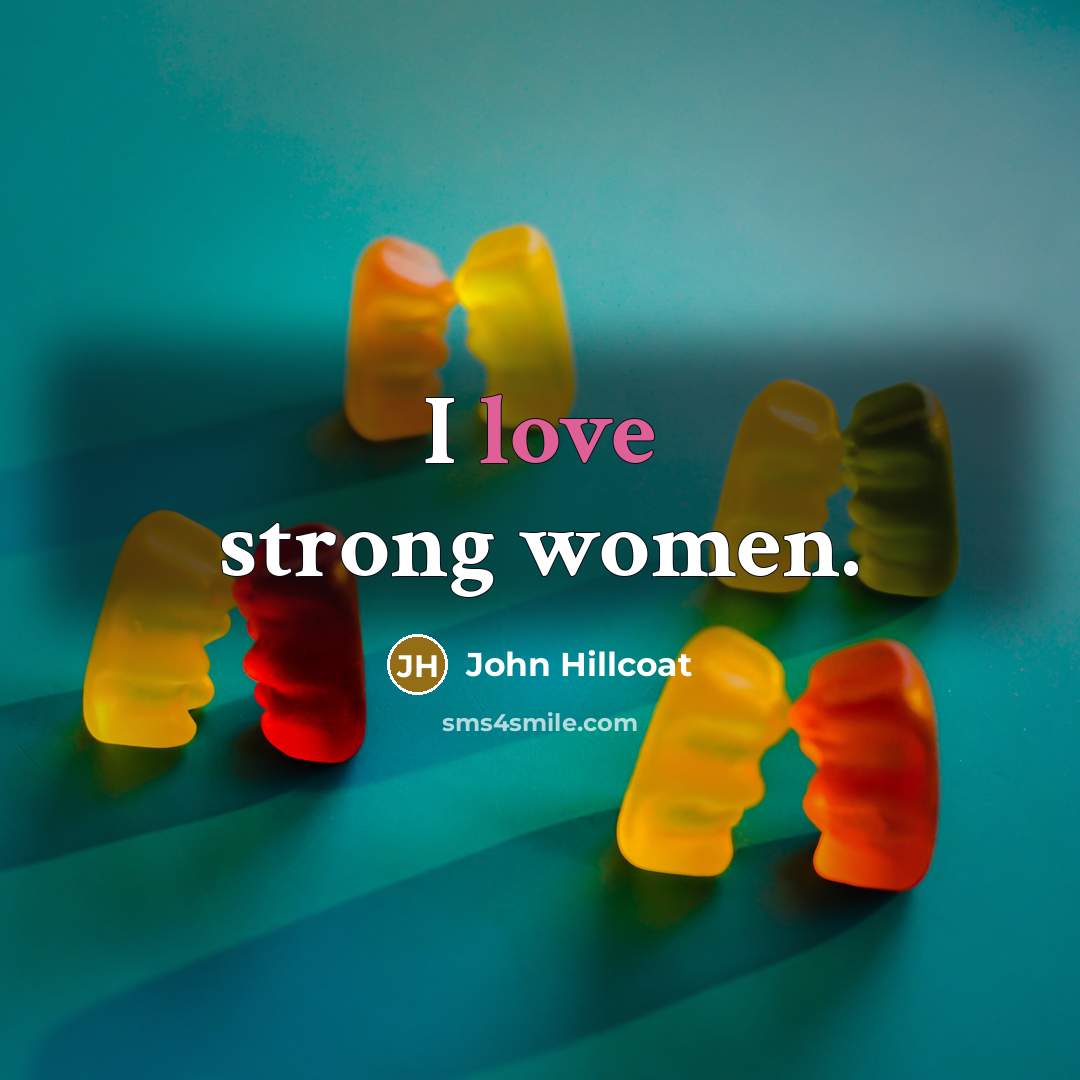 “I love strong women.…” quote by John Hillcoat