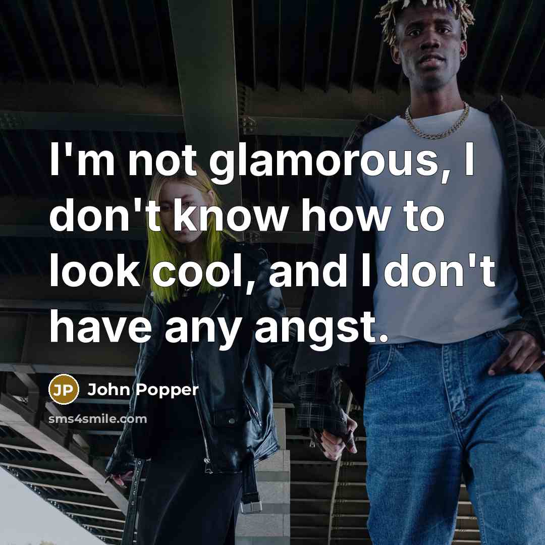 “I'm not glamorous, I don't know how to look cool,…” quote by John Popper
