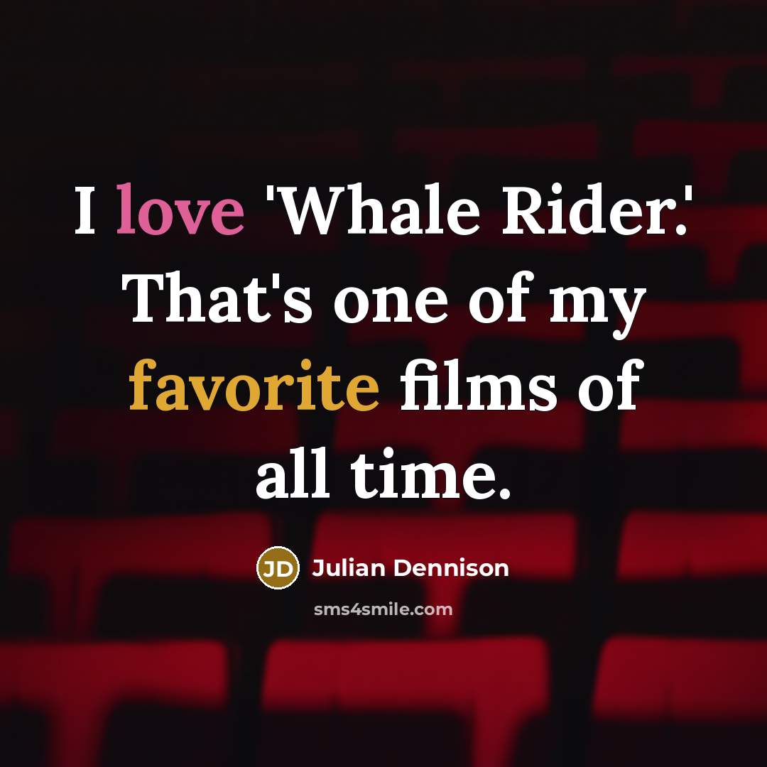 “I love 'Whale Rider.' That's one of my favorite films…” quote by Julian Dennison