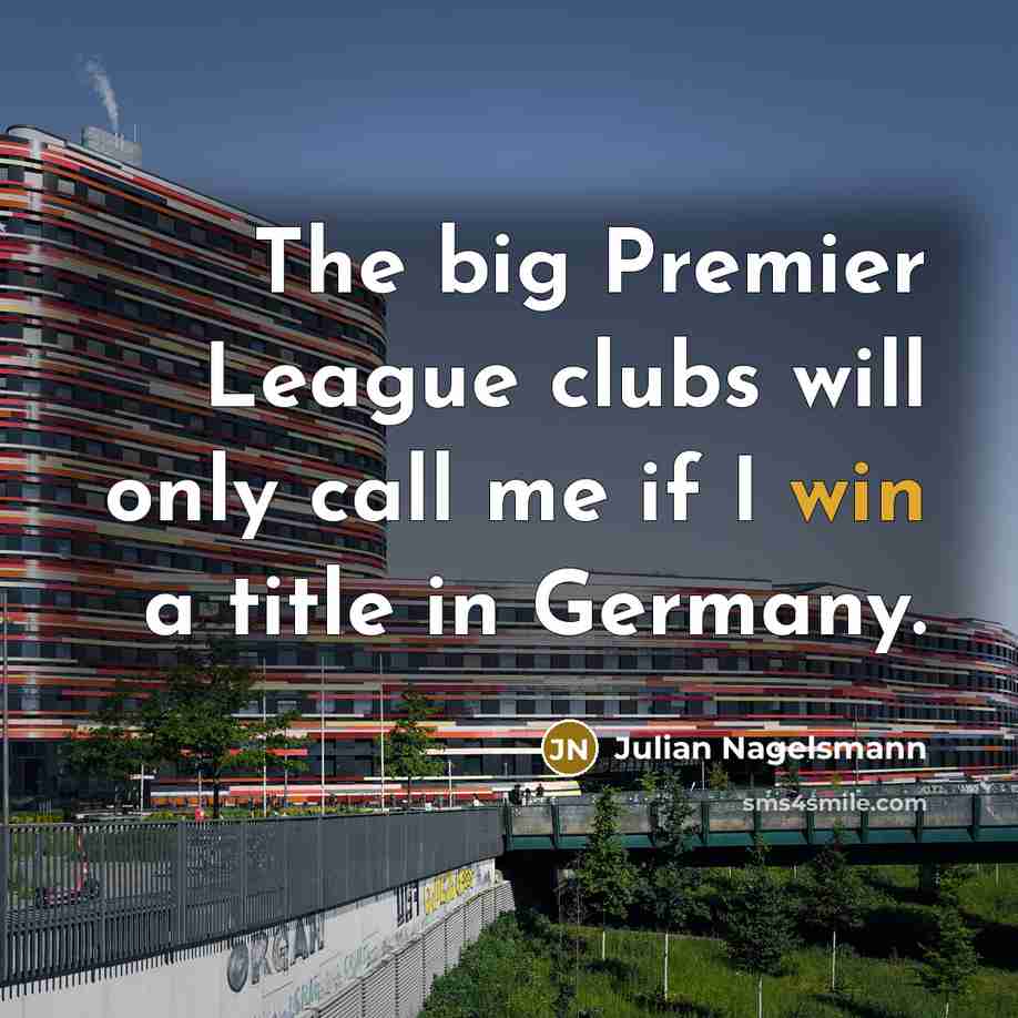 “The big Premier League clubs will only call me if…” quote by Julian Nagelsmann