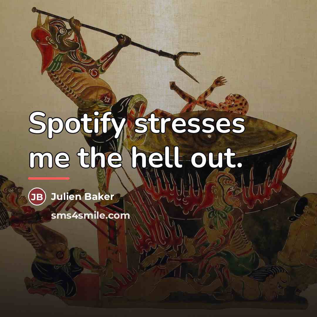 “Spotify stresses me the hell out.…” quote by Julien Baker