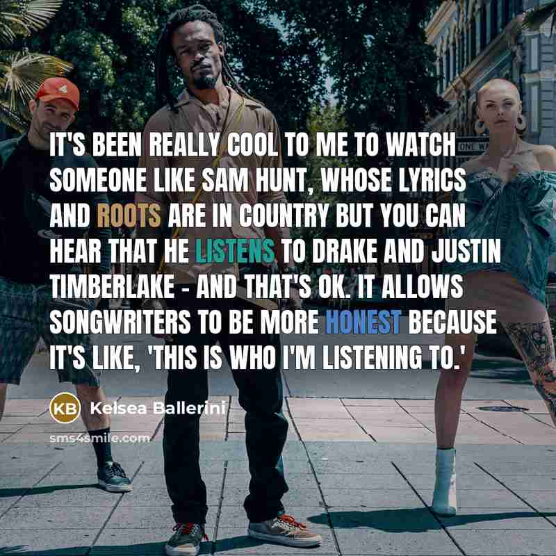 “It's been really cool to me to watch someone like…” quote by Kelsea Ballerini