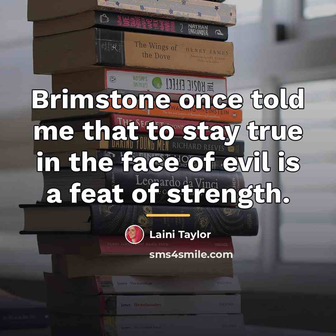“Brimstone once told me that to stay true in the…” quote by Laini Taylor