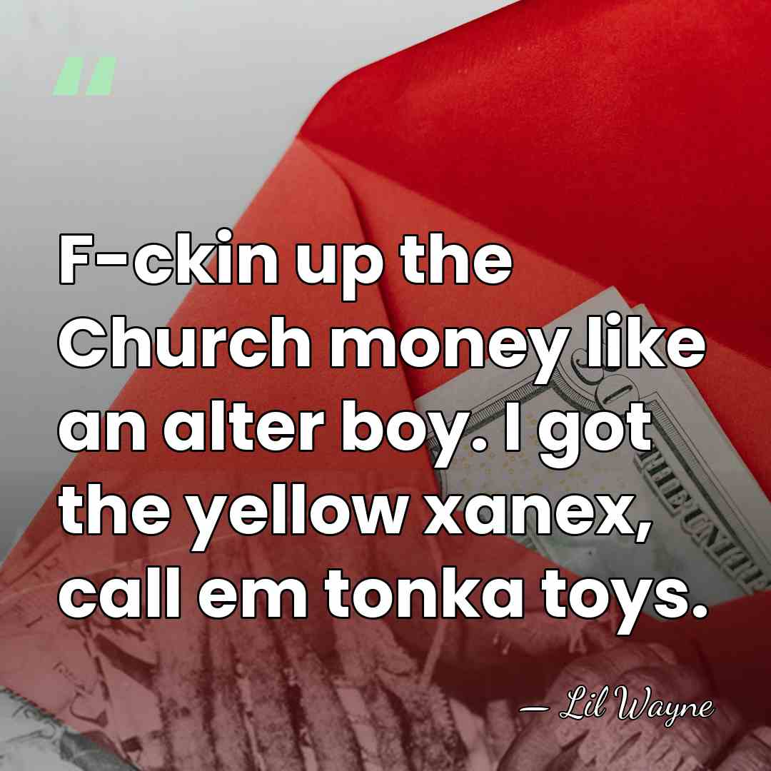F-ckin up the Church money like an alter boy. I got the&hellip; - Lil Wayne