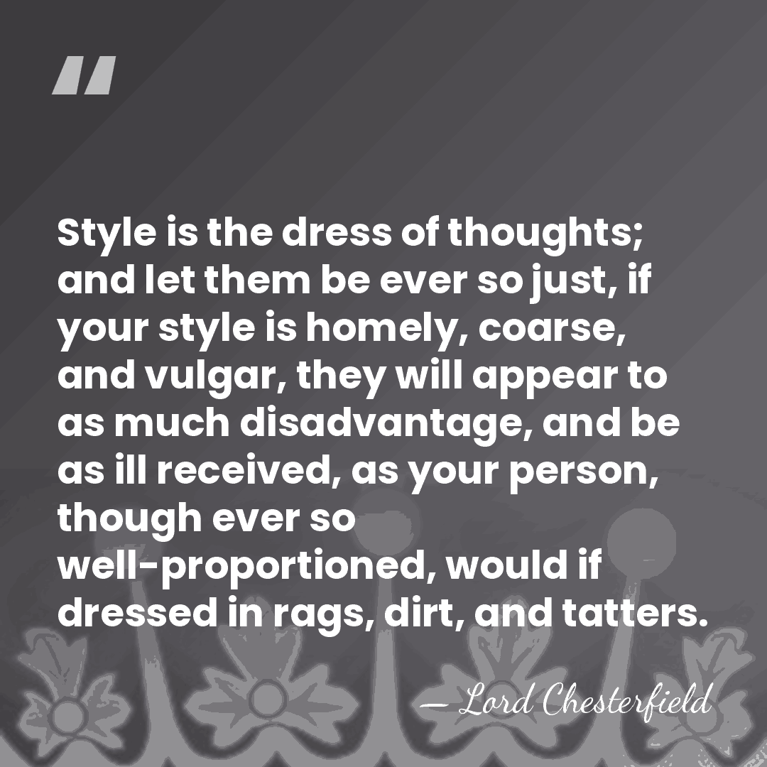 Style is the dress of thoughts; and let them be ever so&hellip; - Lord Chesterfield