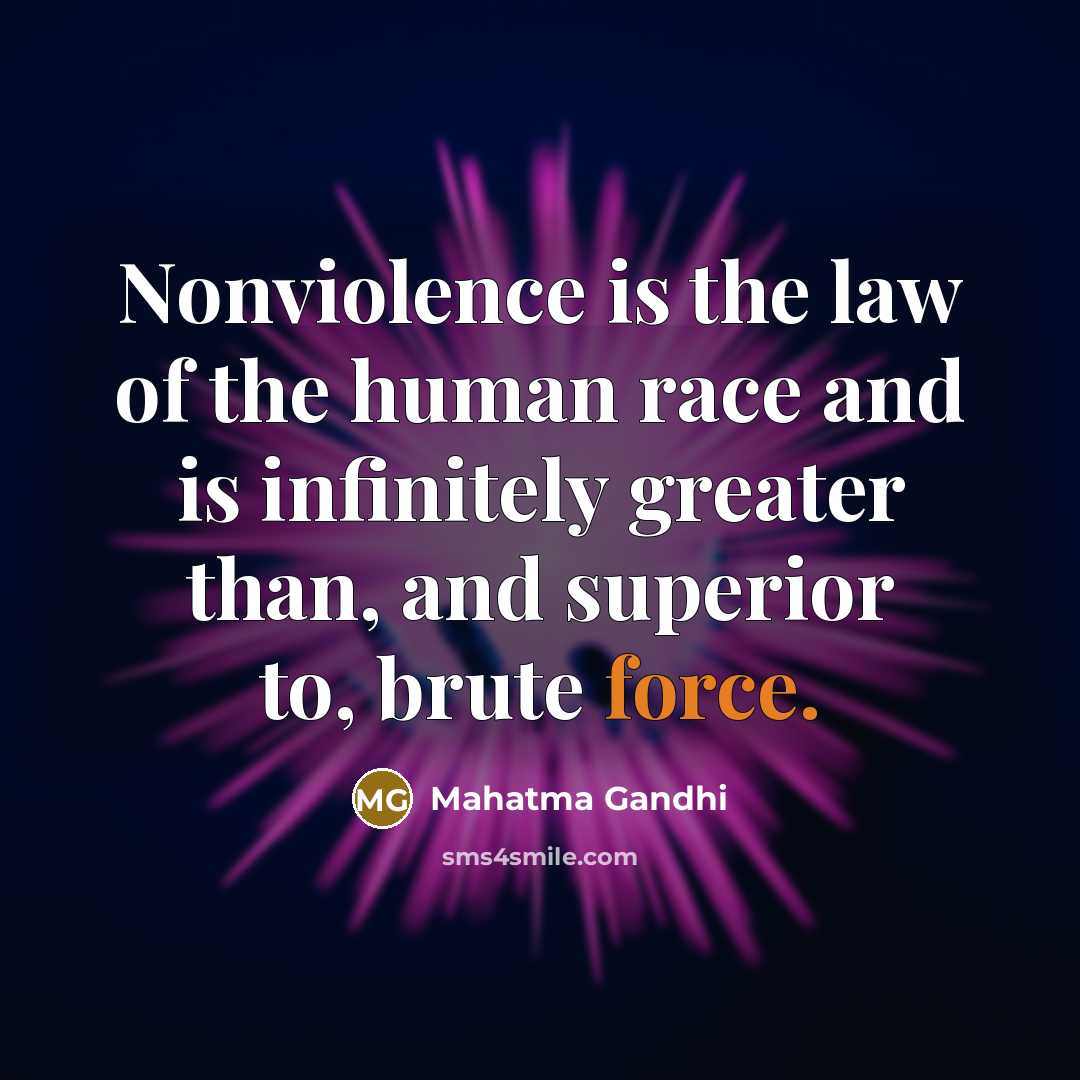 “Nonviolence is the law of the human race and is…” quote by Mahatma Gandhi