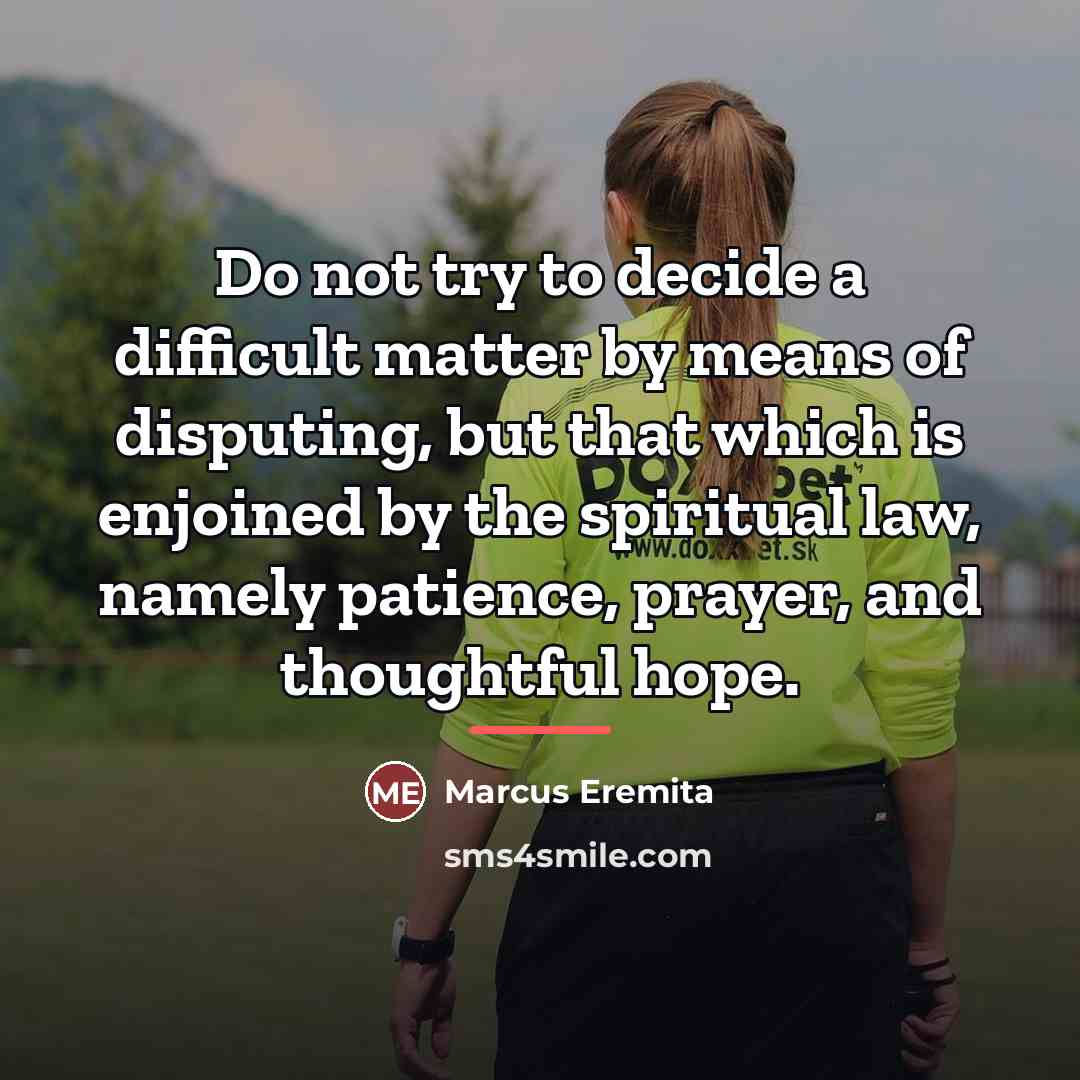 “Do not try to decide a difficult matter by means…” quote by Marcus Eremita