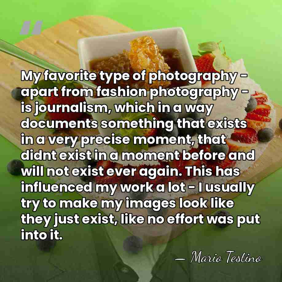 My favorite type of photography - apart from fashion photography - is&hellip; - Mario Testino
