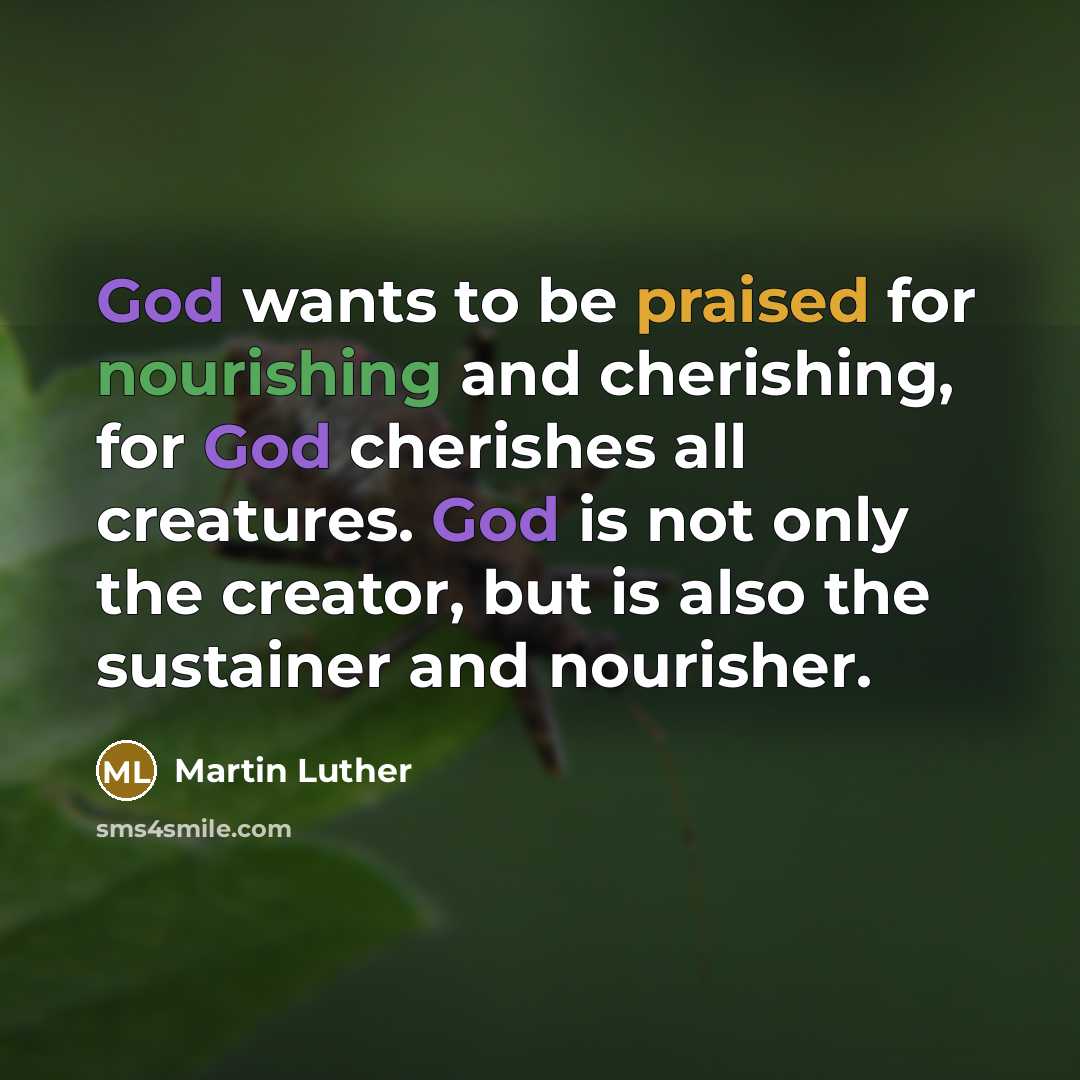 “God wants to be praised for nourishing and cherishing, for…” quote by Martin Luther