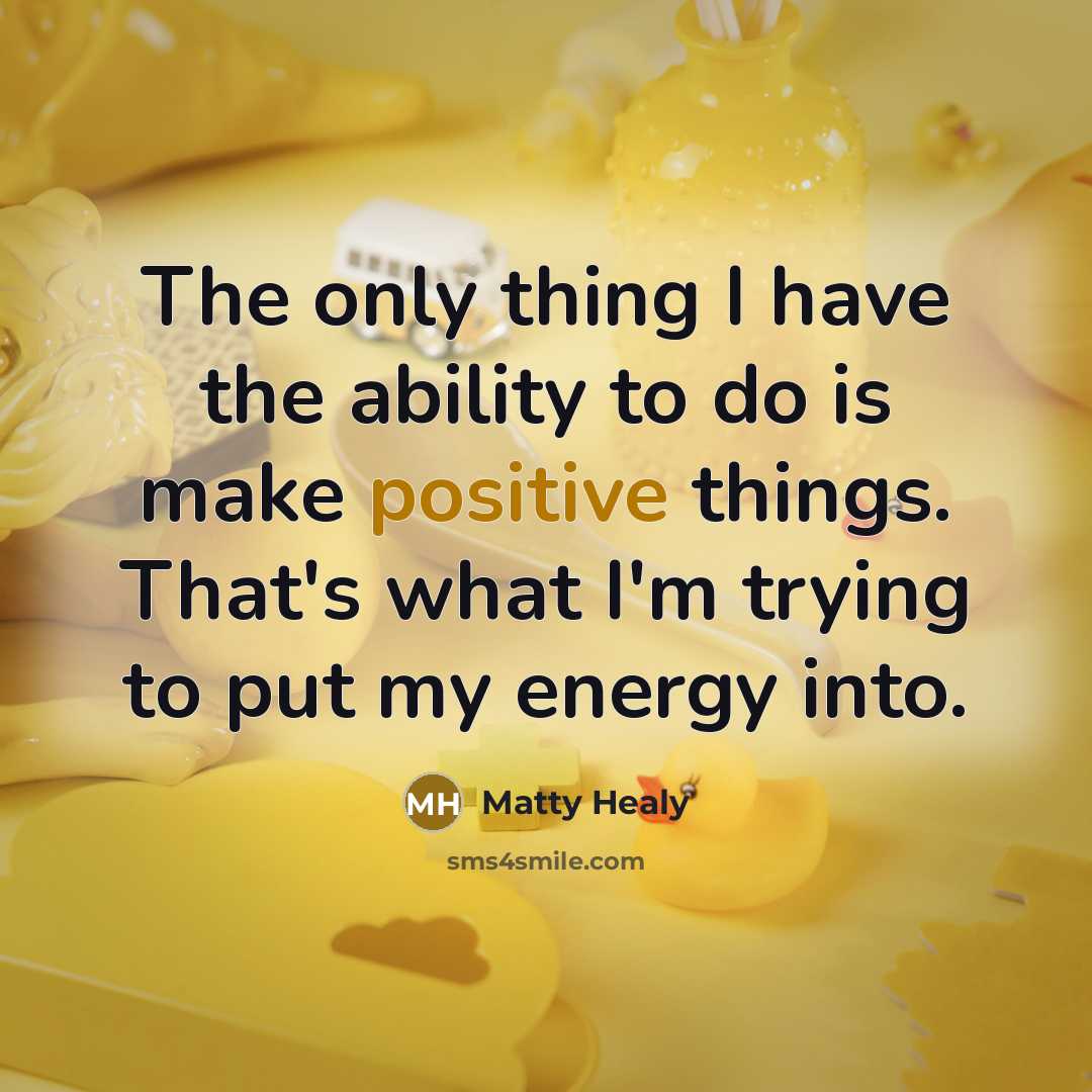 “The only thing I have the ability to do is…” quote by Matty Healy
