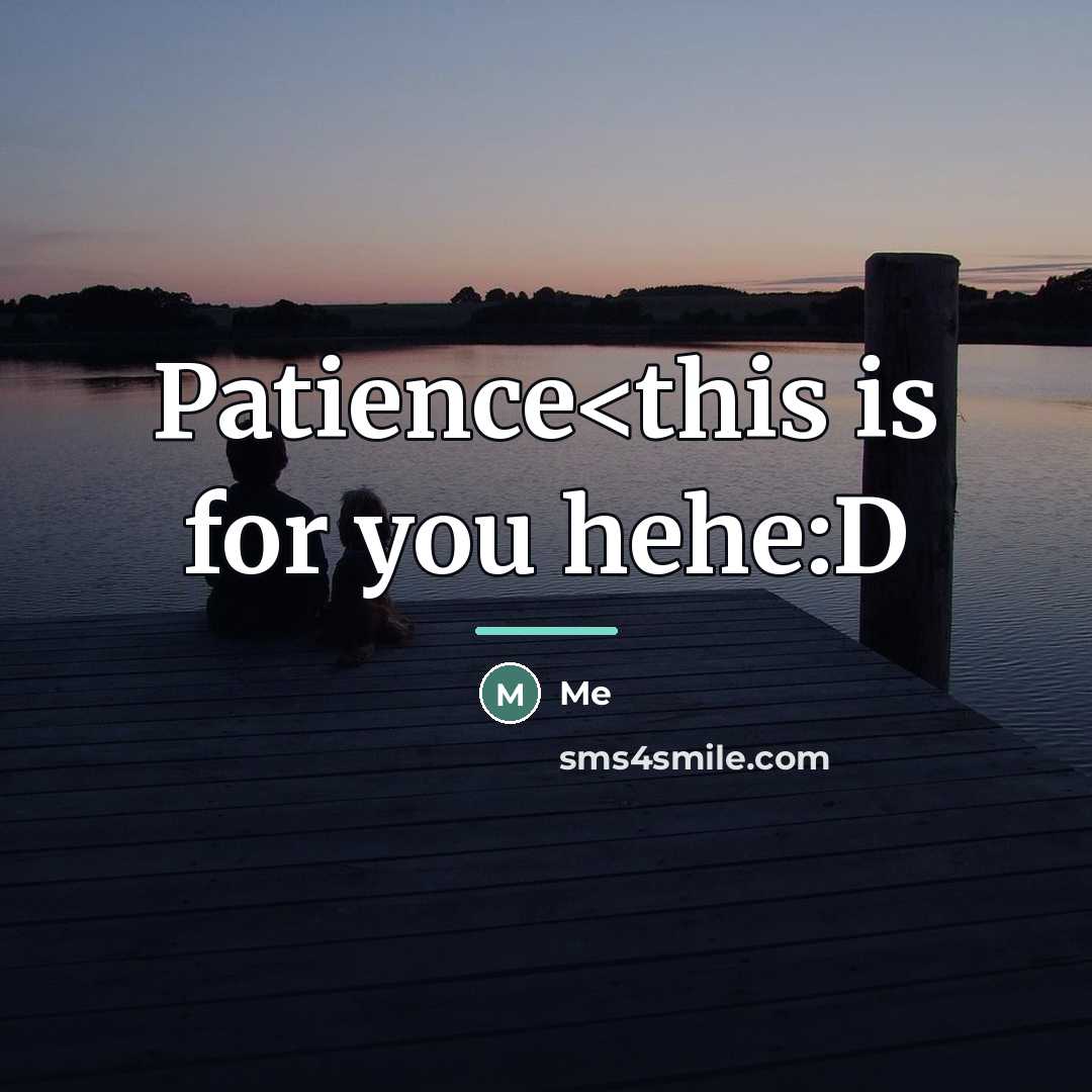 “Patience…” quote by Me